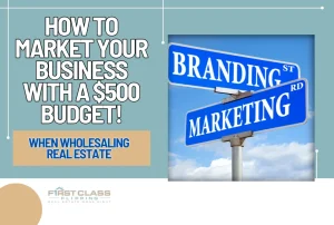 how to market your real estate wholesaling business on a budget